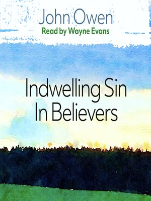 cover image of The Nature, Power, Deceit and Prevalency of Indwelling Sin in Believers